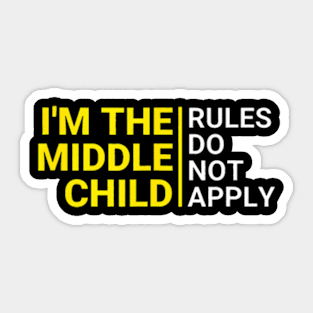 Im The Middle Child Funny Middle Child Middle Kid Sibling Sticker